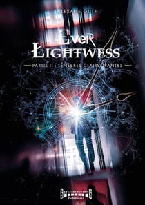 Ever lightwess Tome 2 : ténèbres clairvoyantes