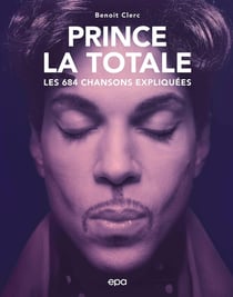 La totale : Prince : les 684 chansons expliquées