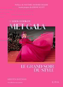 Le lookbook du Met Gala : Le grand soir du style