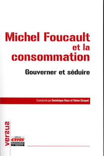 Michel foucault et la consommation - gouverner et seduire