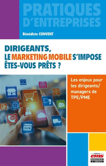 Dirigeants, le marketing mobile s'impose. Êtes-vous prêts ? Les enjeux pour les dirigeants/managers de TPE/PME