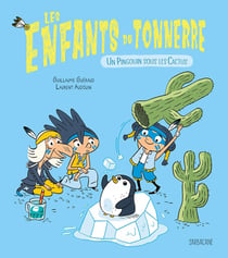 Les enfants du tonnerre : un pingouin sous les cactus