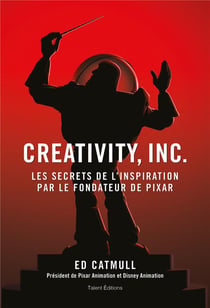 Creativity, inc. : les secrets de l'inspiration par le fondateur de Pixar