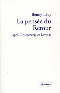 La pensée du retour - après rosenzweig et lévinas