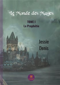 Le monde des mages Tome 1 - la prophétie