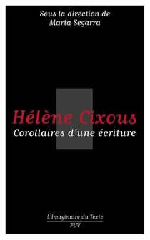 Hélène Cixous - corollaires d'une écriture