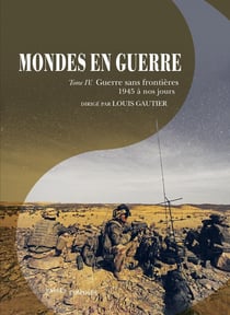 Mondes en guerre Tome 4 - guerre sans frontières, 1945 à nos jours