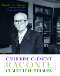Claude Lévi-Strauss, les amours de sa vie