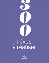300 rêves à réaliser