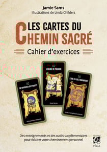 Les cartes du chemin sacré : Enseignements et outils supplémentaires pour éclairer votre cheminement personnel - Cahier d'exercices