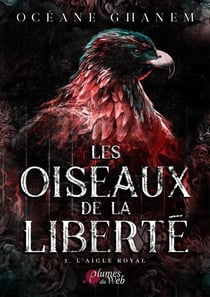Les oiseaux de la liberté Tome 3 : L'aigle royal