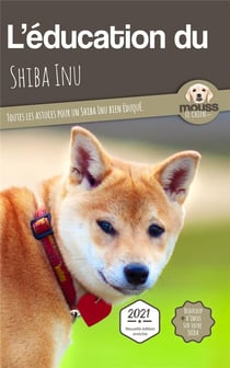 L'éducation du Shiba Inu : toutes les astuces pour un Shiba Inu bien éduqué