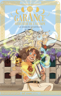 Garance, Héritière de l'Olympe Tome 3 : La Mission d'Artémis