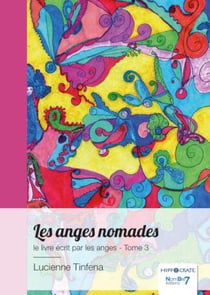 Les anges nomades, le livre écrit par les anges Tome 3