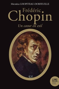 Frédéric Chopin : Un coeur en exil