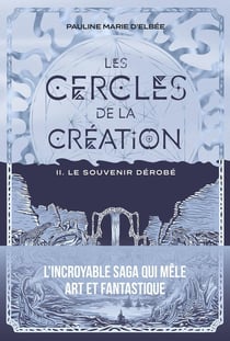 Les Cercles de la création Tome 2 : Le Souvenir dérobé