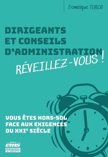 Dirigeants et Conseils d'Administration : Réveillez-vous ! Vous êtes hors-sol face aux exigences du XXIe siècle