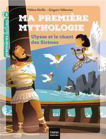 Ma première mythologie Tome 12 - Ulysse et le chant des sirènes