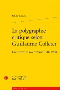 La polygraphie critique selon guillaume colletet - une oeuvre en mouvement (1616-1658)