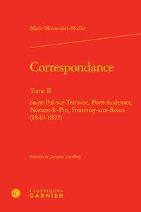 Correspondance Tome 2 - Saint-Pol-sur-Ternoise, Pont-Audemer, Nonant-le-Pin, Fontenay-aux-Roses (1849-1892)