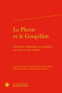 La plume et le goupillon - l'écrivain catholique en question aux XXe et XXIe siècles