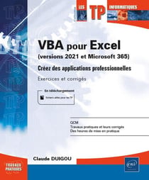 VBA pour Excel (version 2021 et Microsoft 365) : créez des applications professionnelles (exercices et corrigés)