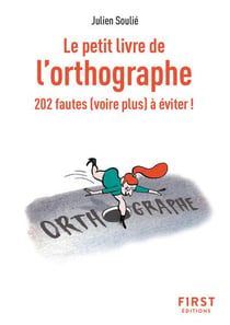 Le petit livre de l'orthographe : 202 fautes (voire plus) à éviter ! (2e édition)