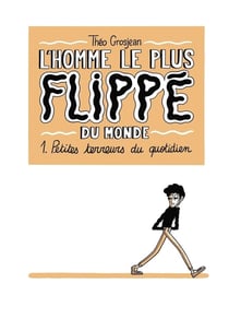 L'homme le plus flippé du monde Tome 1 : petites terreurs du quotidien