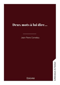 Deux mots à lui dire...