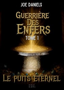 Guerrière des Enfers : Tome 1 : Le puits éternel