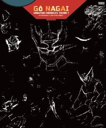 Gô Nagai - animation chronicles Tome 1 - de Devilman à Jeeg Steel Robot