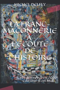 La franc-maçonnerie à l'écoute de l'histoire -  le secret maçonnique dans tous ses aspects