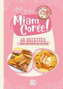 Miam Corée ! 60 recettes avec une pincée de culture