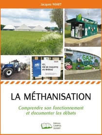 La méthanisation : Comprendre son fonctionnement et documenter les débats