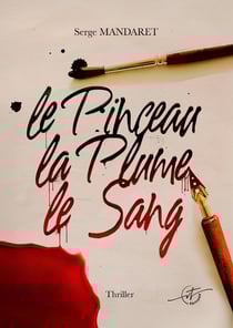 Le pinceau, la plume, le sang