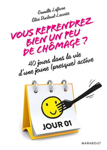 Vous reprendrez bien un peu de chômage ? 40 jours dans la vie d'une jeune (presque) active