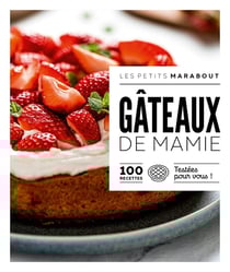 Les petits Marabout : Gâteaux de Mamie : 100 recettes testées pour vous !