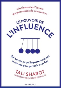 Influence : Découvrez ce qui impacte vraiment le cerveau pour parvenir à vos fins