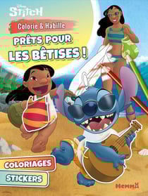 Disney Stitch - Colorie & Habille - Prêts pour les bêtises ! - Coloriages, Stickers