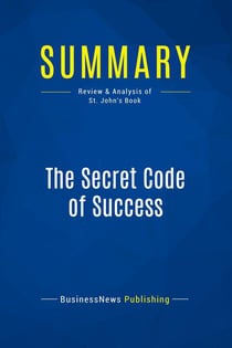 Summary: The Secret Code of Success : Review and Analysis of St. John's Book
