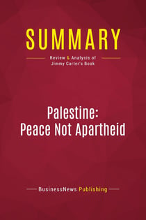 Summary: Palestine: Peace Not Apartheid : Review and Analysis of Jimmy Carter's Book