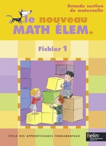 Le nouveau Math élem. : Fichiers 1 pour la Grande Section