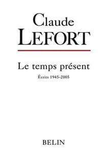 Claude Lefort - écrits 1945-2005