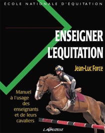 ENSEIGNER L'EQUITATION : Manuel à l'usage des enseignants et de leurs cavaliers