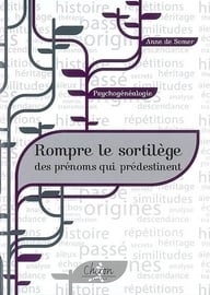 Psychogénéalogie : briser le sortilège de ces prénom qui nous prédestinent