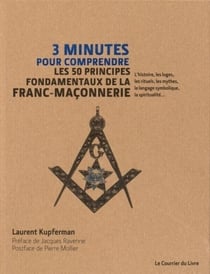 3 minutes pour comprendre : les 50 principes fondamentaux de la franc-maconnerie - l'histoire, les loges, les rituels, les mythes, le langage symbolique, la spiritualité...