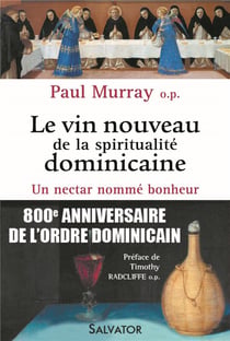 Le vin nouveau de la spiritualité dominicaine - un nectar nommé bonheur