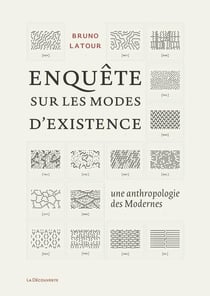 Enquête sur les modes d'existence - une anthropologie des modernes