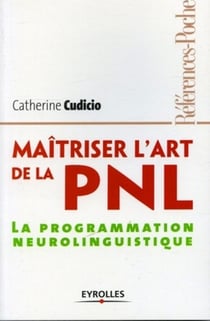 Maîtriser l'art de le PNL : La programmation neurolinguistique
