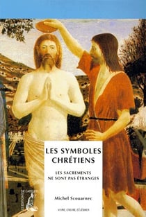 Les symboles chrétiens - les sacrements ne sont pas étranges
